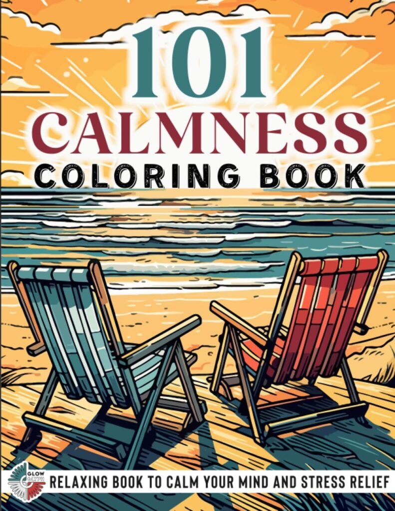 101 CALMNESS: Adult Coloring Book — Relaxing Book to Calm your Mind and Stress Relief — Beautiful Designs of Animals, Landscape, Beach, House, Birds, Flowers, and more     Paperback – May 3, 2023